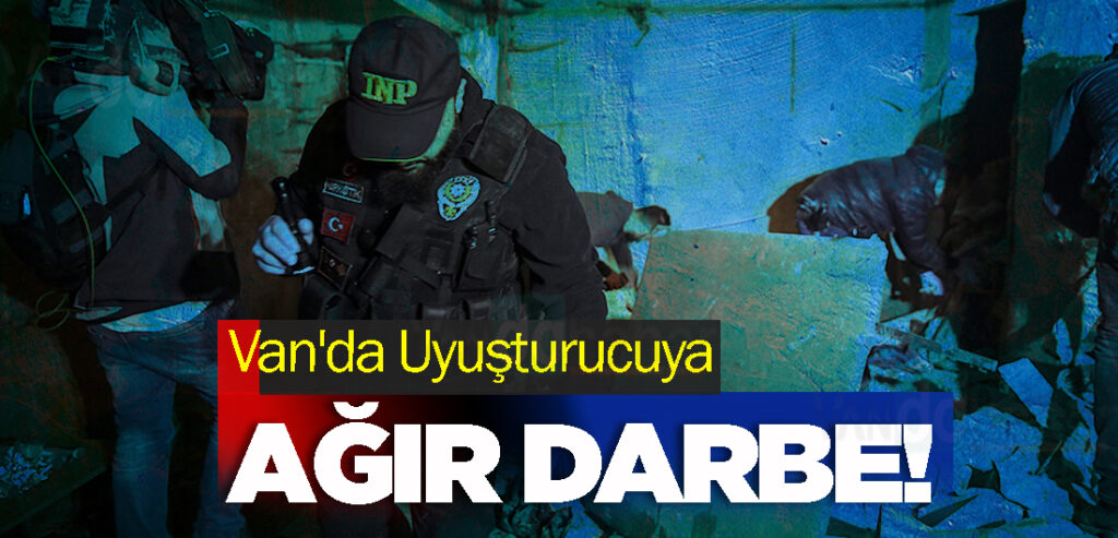 Van'da Uyuşturucuya Ağır Darbe!