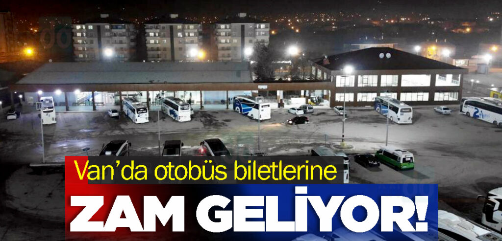 Van’da otobüs biletlerine zam geliyor!