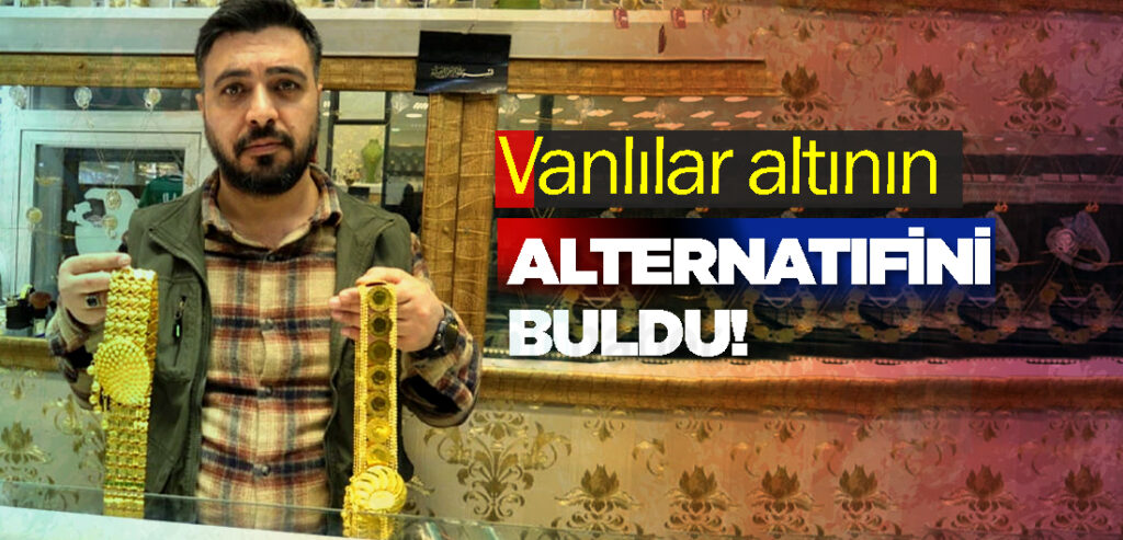 Vanlılar altının alternatifini buldu!