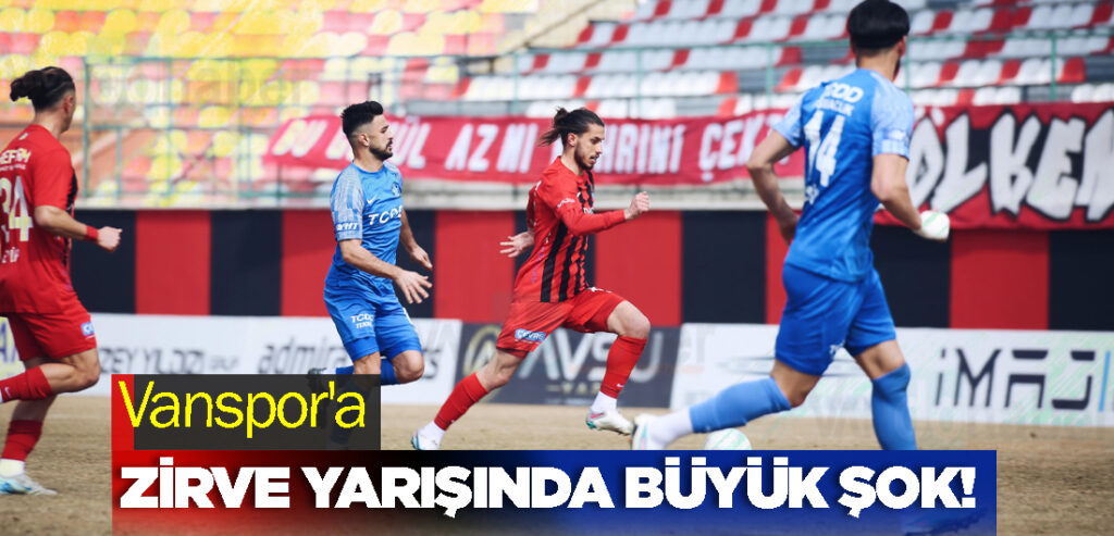 Vanspor'a Zirve Yarışında Büyük Şok!